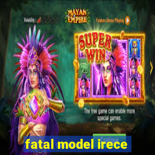 fatal model irece